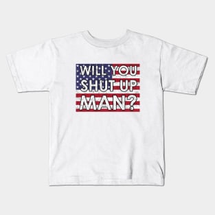 Will you shut Up Man? Kids T-Shirt